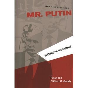 Mr. Putin REV: Operative in the Kremlin -- Fiona Hill